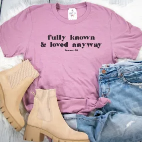 Fully Known & Loved Anyway Unisex Shirt