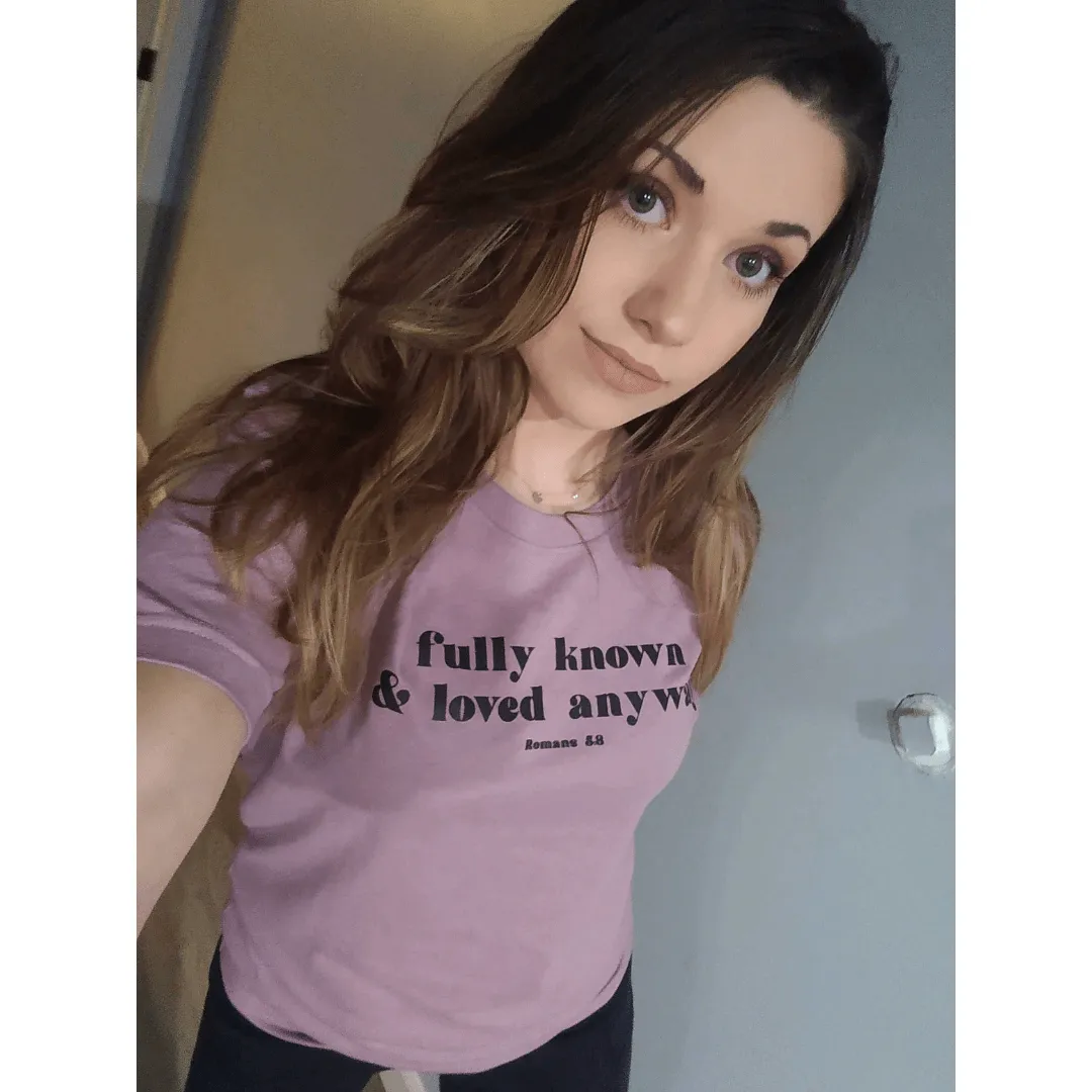 Fully Known & Loved Anyway Unisex Shirt